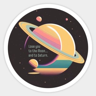 Love You to the Moon and to Saturn Sticker